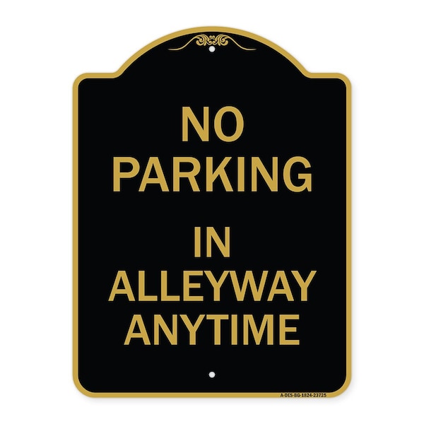 Signmission No Parking in Alleyway Anytime, Black & Gold Aluminum Architectural Sign, 18" x 24", BG-1824-23725 A-DES-BG-1824-23725 - main